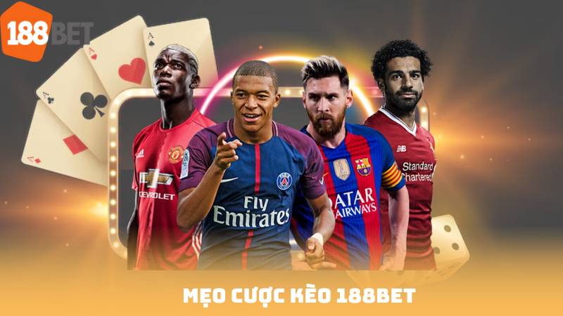Mẹo Cược Kèo 188bet - Cách Nhận Diện Kèo Thơm & Tránh Kèo Rủi Ro