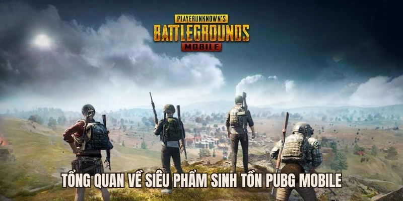 Giới thiệu về game chơi PUBG MOBILE