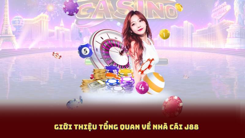 Giới Thiệu Tổng Quan Về Nhà Cái J88