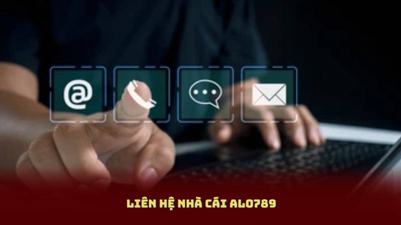 Liên Hệ Nhà Cái Alo789 – An Toàn, Tin Cậy, Chuyên Nghiệp